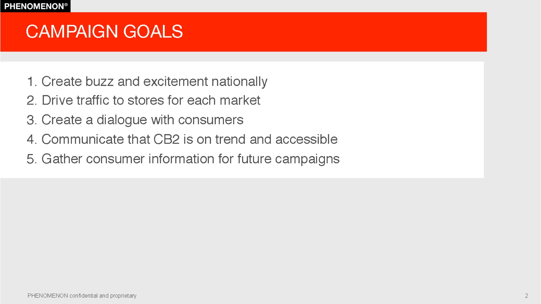 CB2 project plan slide 2: Campaign goals: buzz, store traffic, dialogue, a clear message on trend and accessibility, and consumer information for the future.