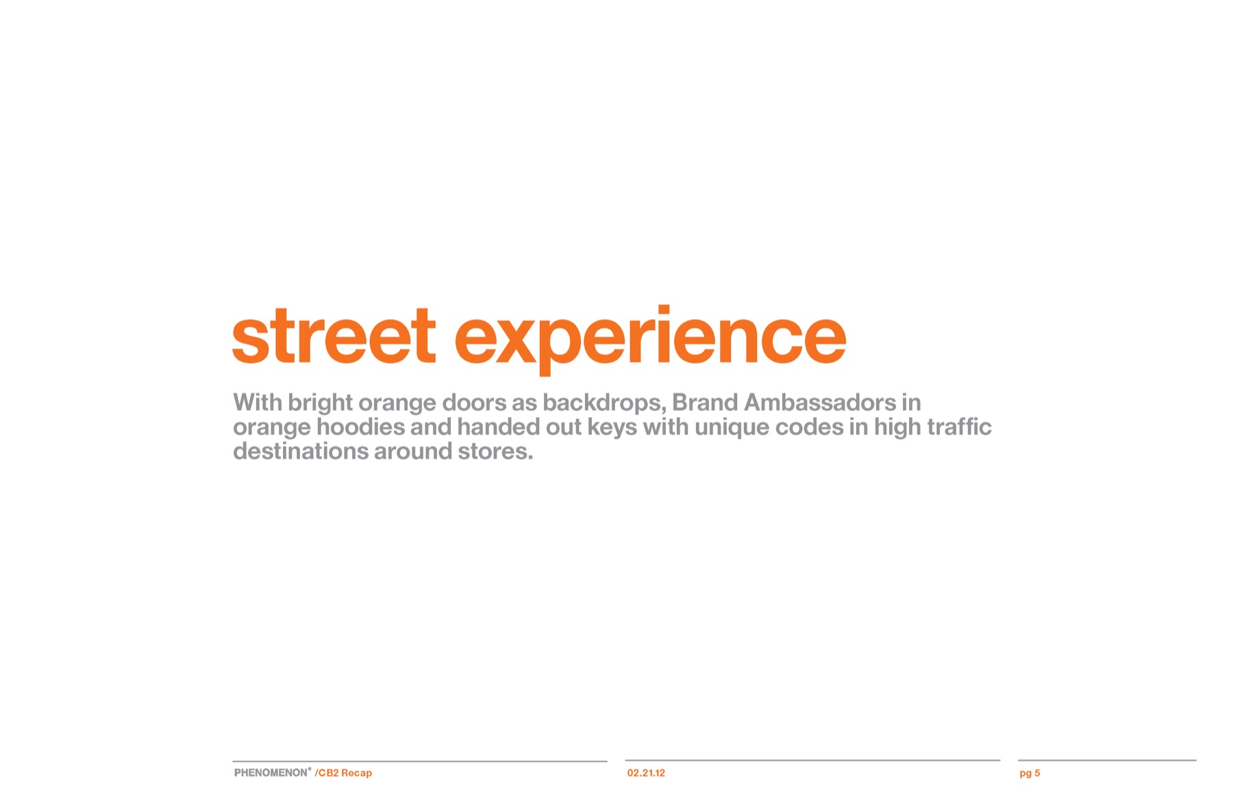 CB2 campaign results slide 3: Street experience: Brand Ambassadors with bright orange doors on landscape.